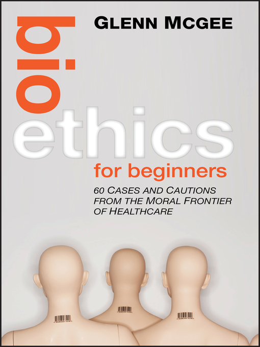 Title details for Bioethics for Beginners by Glenn McGee - Available